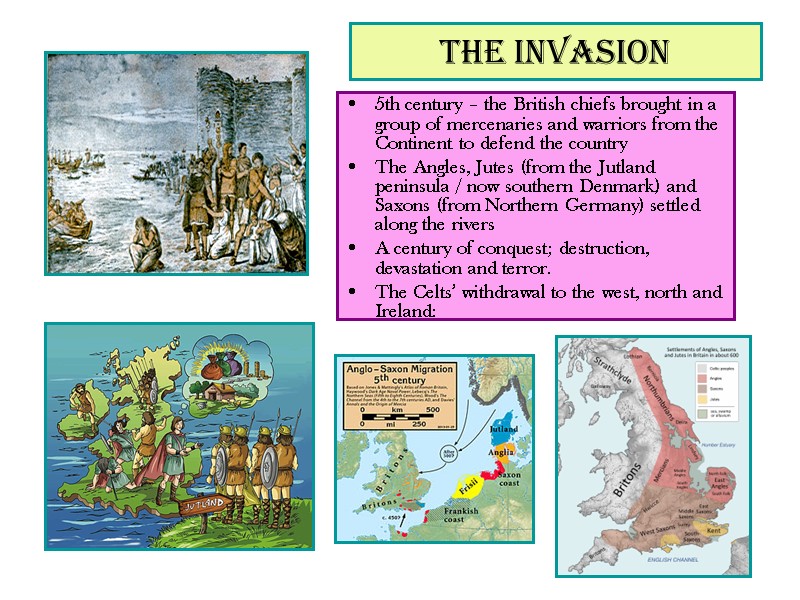 The invasion 5th century – the British chiefs brought in a group of mercenaries